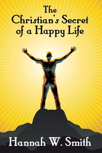 The Christian’s Secret of a Happy Life