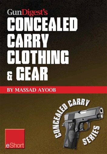 Gun Digest’s Concealed Carry Clothing & Gear eShort