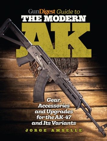 Gun Digest Guide to the Modern AK