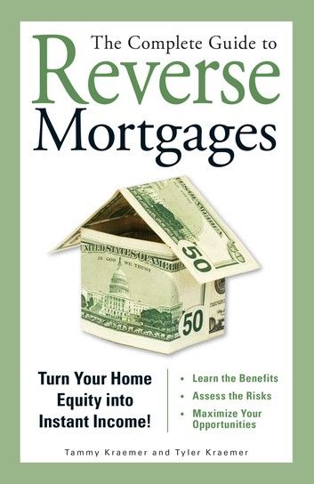 The Complete Guide to Reverse Mortgages