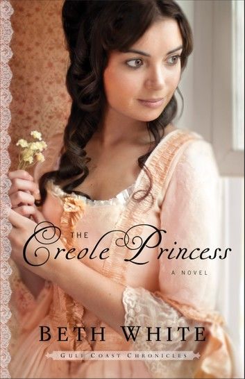 The Creole Princess (Gulf Coast Chronicles Book #2)