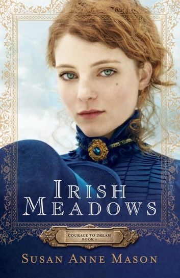 Irish Meadows (Courage to Dream Book #1)