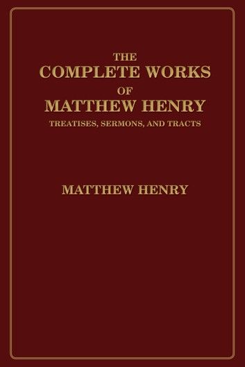 The Complete Works of Matthew Henry