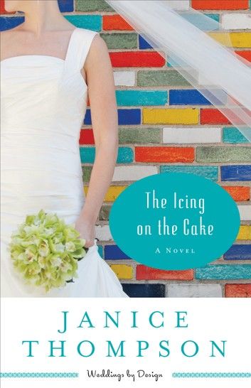 Icing on the Cake, The (Weddings by Design Book #2)