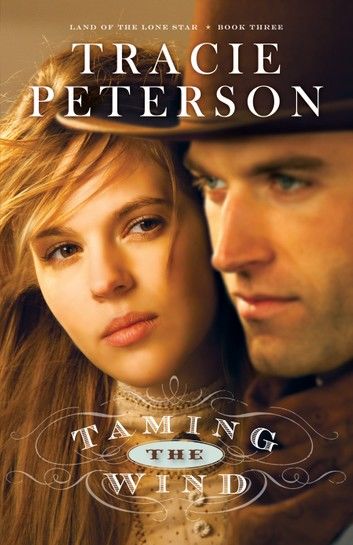 Taming the Wind (Land of the Lone Star Book #3)