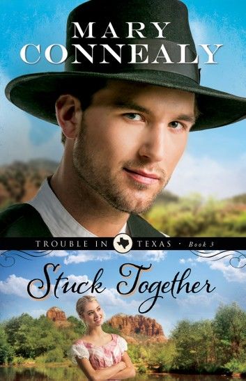 Stuck Together (Trouble in Texas Book #3)