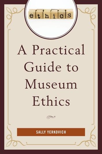 A Practical Guide to Museum Ethics