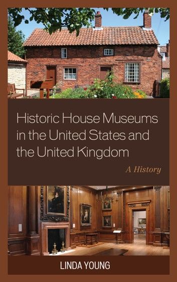 Historic House Museums in the United States and the United Kingdom