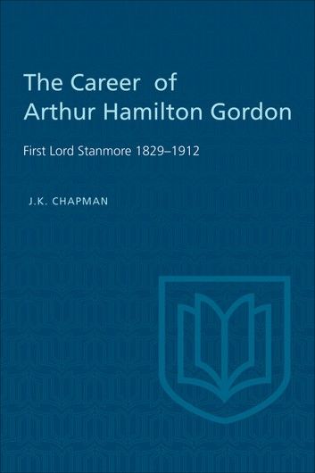 The Career of Arthur Hamilton Gordon