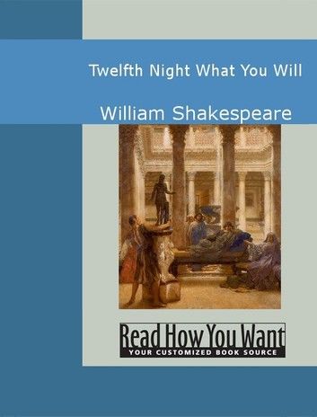 Twelfth Night: What You Will