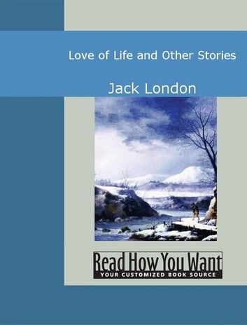 Love Of Life And Other Stories