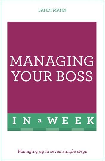 Managing Your Boss In A Week