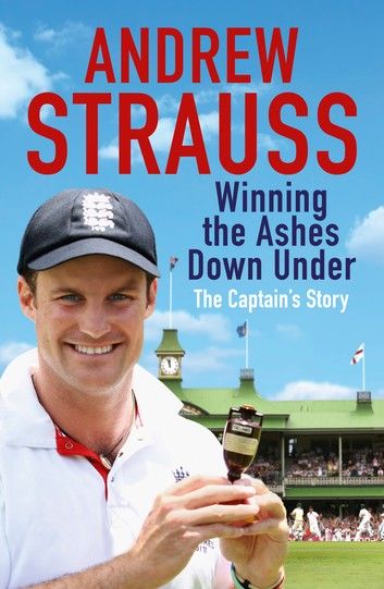 Andrew Strauss: Winning the Ashes Down Under