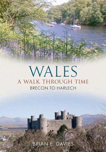 Wales A Walk Through Time - Brecon to Harlech