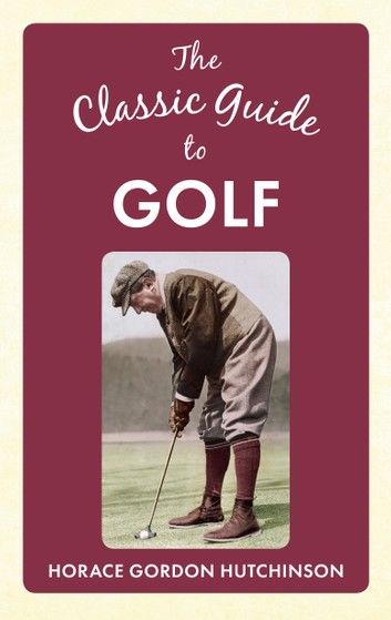 The Classic Guide To Golf