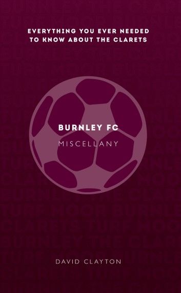 Burnley FC Miscellany