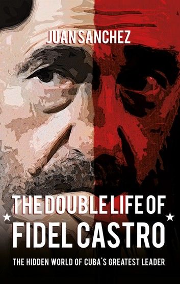 The Double Life of Fidel Castro