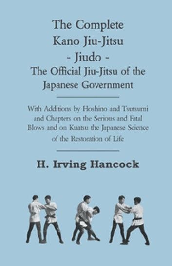 The Complete Kano Jiu-Jitsu - Jiudo - The Official Jiu-Jitsu of the Japanese Government