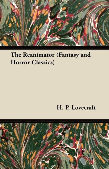 Herbert Westâ€“Reanimator (Fantasy and Horror Classics)
