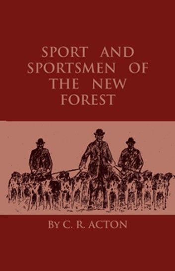 Sport And Sportsmen Of The New Forest