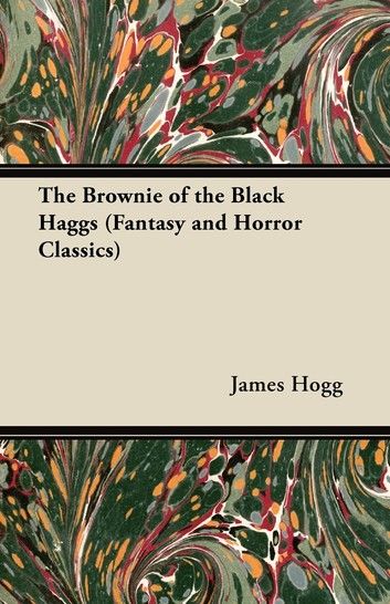 The Brownie of the Black Haggs (Fantasy and Horror Classics)