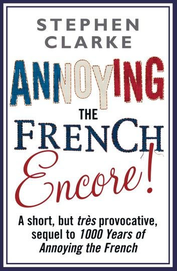 Annoying The French Encore!