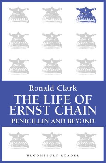 The Life of Ernst Chain