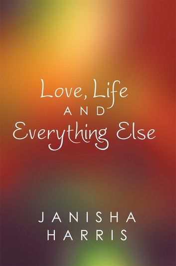 Love, Life and Everything Else