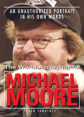 The World According to Michael Moore