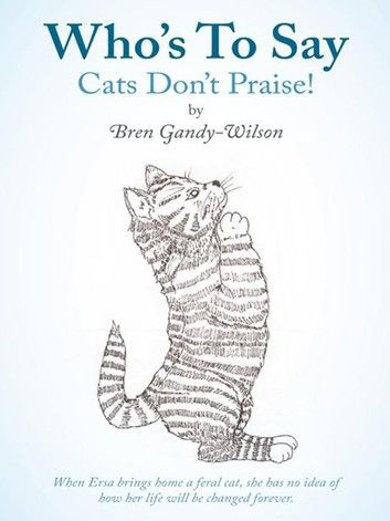 Who’s to Say Cats Don’t Praise!