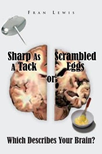 Sharp As a Tack or Scrambled Eggs: Which Describes Your Brain?