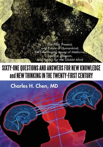 Sixty-One Questions and Answers for New Knowledge and New Thinking in the Twenty-First Century