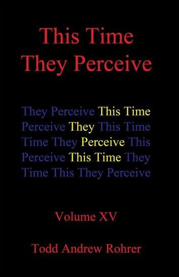 This Time They Perceive: Volume XV