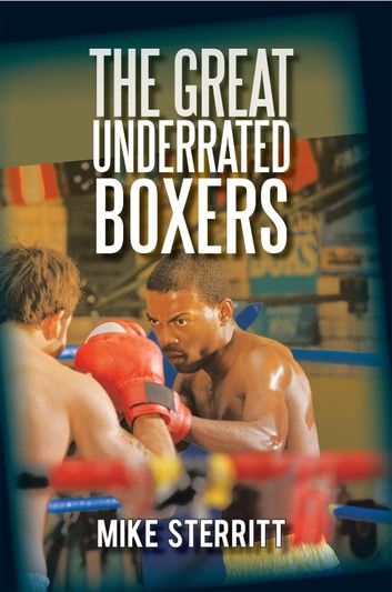 The Great Underrated Boxers