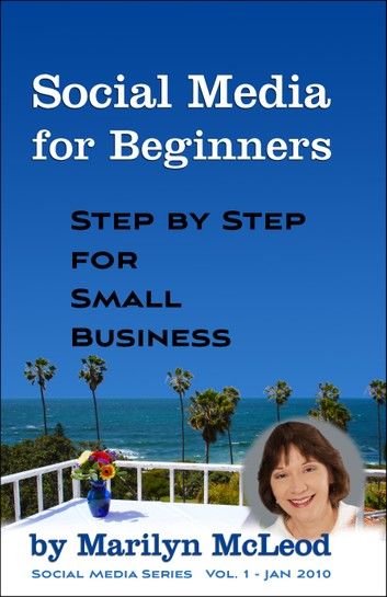 Social Media for Beginners: Step by Step for Small Business
