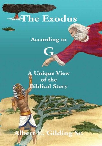 The Exodus According to G: A Unique View of the Biblical Story