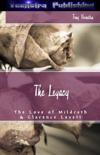 The Legacy: The Love of Mildreth and Clarence Levett