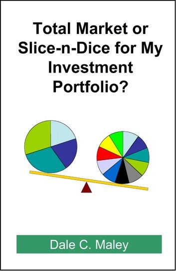 Total Market or Slice-n-Dice for My Investment Portfolio