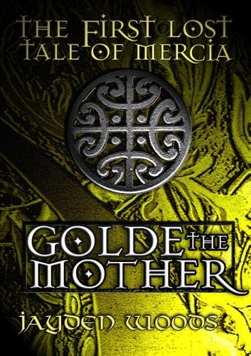 The First Lost Tale of Mercia: Golde the Mother