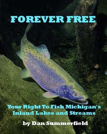 Forever Free: Your Right To Fish Michigan\