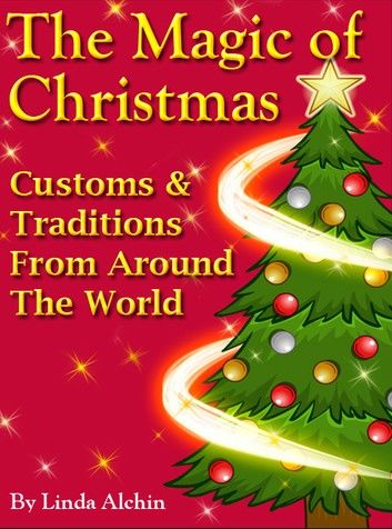 The Magic Of Christmas - Customs & Traditions from Around the World