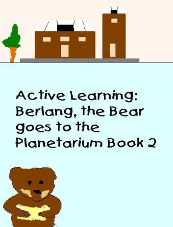 Active Learning: Berlang, the Bear Goes to the Planetarium Book 2