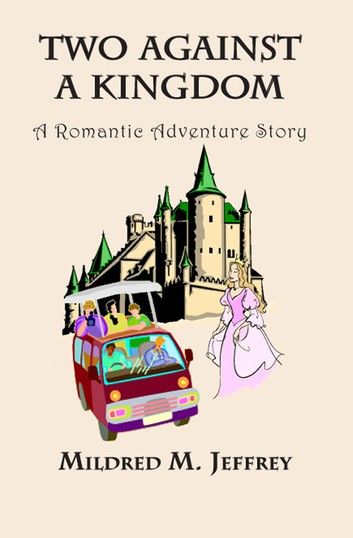 Two Against a Kingdom. A Romantic Adventure Story