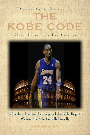 The Kobe Code: Eight Principles For Success -- An Insider\