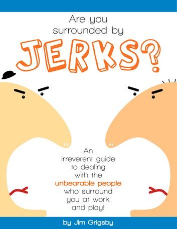 Are you surrounded by Jerks?