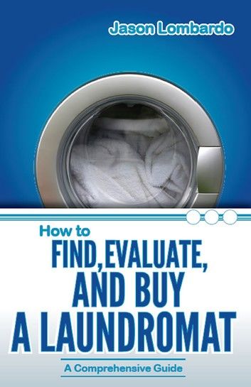 How To Find, Evaluate and Buy A Laundromat