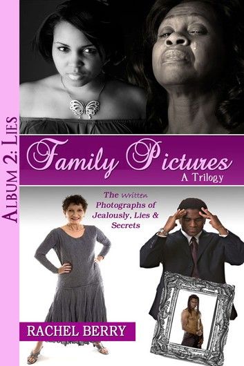 Family Pictures: Written Photographs of Jealousy, Lies & Secrets - Album 2 - Lies