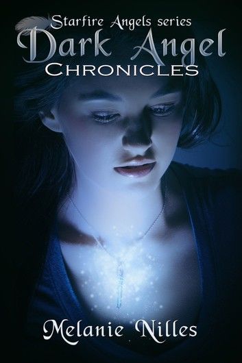Dark Angel Chronicles, The Complete Series (Starfire Angels Books 1-5)