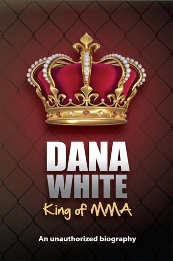 Dana White, King of MMA