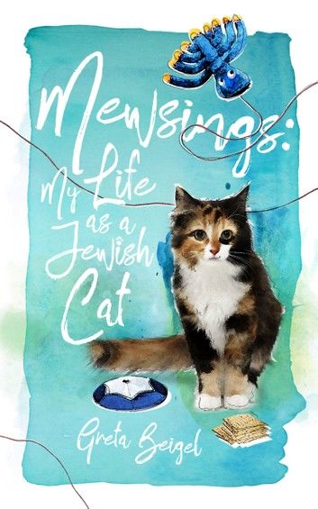 Mewsings: My Life as a Jewish Cat